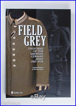 BALDWIN & FISHER Field Grey Uniforms of the Imperial German Army, 1907-1918